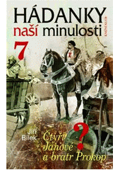 kniha Hádanky naší minulosti 7. - Čtyři Janové a bratr Prokop, Knižní klub 2007