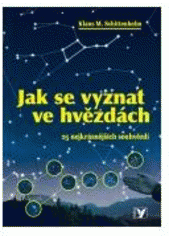 kniha Jak se vyznat ve hvězdách 25 nejkrásnějších souhvězdí, Albatros 2007