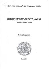 kniha Didaktika výtvarné výchovy VI. tvořivost a výtvarná výchova, Univerzita Karlova, Pedagogická fakulta 2010
