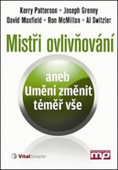 kniha Mistři ovlivňování, aneb, Umění změnit téměř vše, Management Press 2012