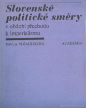 kniha Slovenské politické směry v období přechodu k imperiaIismu, Academia 1979