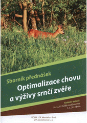 kniha Optimalizace chovu a výživy srnčí zvěře [sborník přednášek : 16.3.2012 Žďár nad Sázavou, 3.4.2012 Brno], VVS Verměřovice 2012