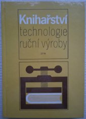 kniha Knihařství technologie ruční výroby : učební text pro OU a UŠ, SPN 1989