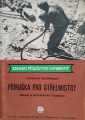 kniha Příručka pro střelmistry trhací a destrukční technika, SNTL 1954