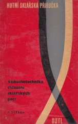 kniha Vzduchotechnika chlazení sklářských pecí Určeno prac. sklářského prům. a pomůcka žákům stř. prům. škol sklářských, SNTL 1963