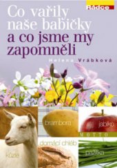 kniha Co vařily naše babičky a co jsme my zapomněli, Motto 2009