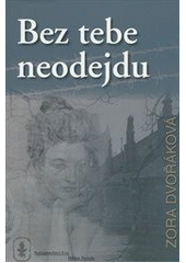 kniha Bez tebe neodejdu, Nakladatelství Eva - Milan Nevole 2014