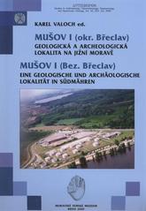 kniha Mušov I (okr. Břeclav) - geologická a archeologická lokalita na jižní Moravě = Mušov I (Bez. Břeclav) - eine geologische und archäologische Lokalität in Südmähren, Moravské zemské museum 2009