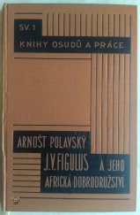 kniha J.V. Figulus a jeho africká dobrodružství Vzpomínky a osudy posledního mužského potomka Jana Amose Komenského, Orbis 1928