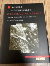 kniha Orgasmus na zapade Dejiny rozkose, Argo 2024