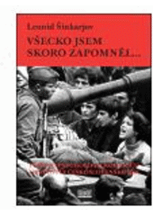 kniha Všecko jsem skoro zapomněl-- (pokus o psychologickou skicu událostí v Československu 1968), Akropolis 2009