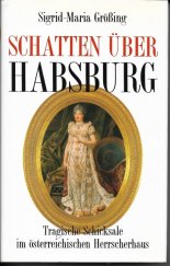kniha Schatten über Habsburg Tragische Schicksale im österreichischen Herrscherhaus, kremayr & Scheriau 1991