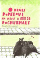 kniha O králi Popelovi, na němž si myši pochutnaly polské pověsti a legendy, Argo 2011
