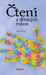 kniha Čtení z dětských rukou, aneb, Čím by naše dítě mohlo být, TeMi CZ 2010