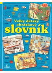 kniha Velký dětský obrázkový slovník 3-5 let, Librex 2003