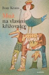 kniha Muž na vlastní křižovatce, Academia 2009