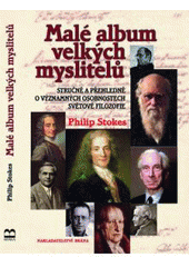 kniha Malé album velkých myslitelů stručně a přehledně o významných osobnostech světové filozofie, Brána 2007