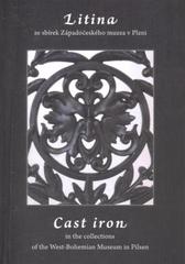 kniha Litina ze sbírek Západočeského muzea v Plzni = Cast iron in the collections of the West-Bohemian Museum in Pilsen, Západočeské muzeum v Plzni 2009