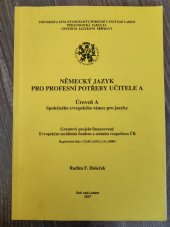 kniha Německý jazyk pro profesní potřeby učitele úroveň A/B Společného evropského rámce pro jazyky, Univerzita Jana Evangelisty Purkyně Ústí nad Labem 2007