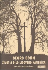 kniha Georg Böhm život a dílo lidového kameníka, Pro Plzeňský kraj vydalo Nakladatelství Českého lesa 2005