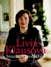 kniha Livia Klausová smutkem neobtěžuju, Nakladatelství Lidové noviny 2009