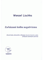 kniha Za/kázaná kniha negativizmu (krutá kniha občanského z/klamání, hovorů, hororů a satiry za/kázaná samotným autorem), T+Ť 2008