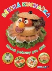 kniha Dětská kuchařka hravé pokrmy pro děti, Rebo 2010