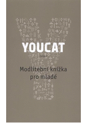 kniha YOUCAT česky : modlitební knížka pro mladé, Karmelitánské nakladatelství 2012