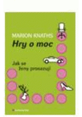 kniha Hry o moc jak se ženy prosazují, Grada 2009