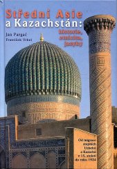 kniha Střední Asie a Kazachstán historie, etnicita, jazyky : od migrace stepních Uzbeků a Kazachů v 15. století do roku 1924, BCS 2009