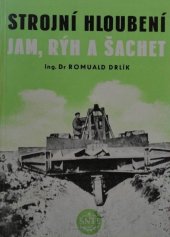 kniha Strojní hloubení jam, rýh a šachet určeno pro stř. a vyš. techniky na staveništích : pomocná učeb. posluchačů vys. školy, SNTL 1955