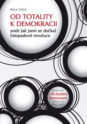 kniha Od totality k demokracii aneb Jak jsem se dočkal listopadové revoluce, Radioservis 2014