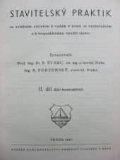kniha Stavitelský praktik se zvláštním zřetelem k vadám v praxi se vyskytujícím a k hospodárnému využití staviv. II. díl, - (Část konstruktivní), Brněnská tiskárna 1947