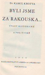 kniha Byli jsme za Rakouska ... úvahy historické a politické, Orbis 1936