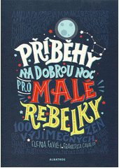 kniha Příběhy na dobrou noc pro malé rebelky 1., Albatros 2018