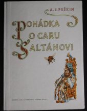 kniha Pohádka o caru Saltánovi a jeho synu, slavném a velikém bohatýru knížeti Kvidonu Saltánoviči a o překrásné carevně Labuti, SNDK 1956