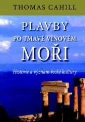 kniha Plavby po tmavě vínovém moři historie a význam řecké kultury, Pragma 2009