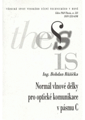 kniha Normál vlnové délky pro optické komunikace v pásmu C = Wavelength standard for optical communication in C band : zkrácená verze Ph.D. Thesis, Vysoké učení technické v Brně 2009