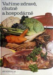 kniha Vaříme zdravě, chutně a hospodárně, Avicenum 1974