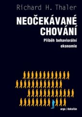 kniha Neočekávané chování Příběh behaviorální ekonomie, Dokořán 2017