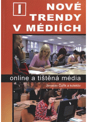 kniha Nové trendy v médiích. I, - Online a tištěná média, Masarykova univerzita 2012