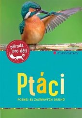 kniha Ptáci poznej 85 zajímavých druhů, Grada 2018