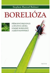 kniha Borelióza Přírodní prevence a bylinná léčba lymské boreliózy a jejích koinfekcí, Triton 2013
