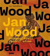 kniha Jan Wood, chlapec, který zasadil strom, Práh 2017