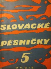 kniha Slovácké pěsničky V. Sbírka jednohlasých lidových písní, Orbis 1950