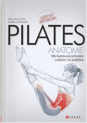 kniha Pilates anatomie váš ilustrovaný průvodce cvičením na podložce, CPress 2012
