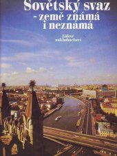 kniha Sovětský svaz - země známá i neznámá sto zajímavostí o největší zemi světa, Lidové nakladatelství 1984