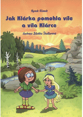 kniha Jak Klárka pomohla víle a víla Klárce, Nadace Javorník v nakl. Studio Gabreta 2008
