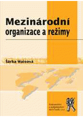 kniha Mezinárodní organizace a režimy, Aleš Čeněk 2008