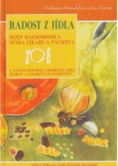 kniha Radost z jídla nejen makrobiotika očima lékaře a pacienta, Anag 2005